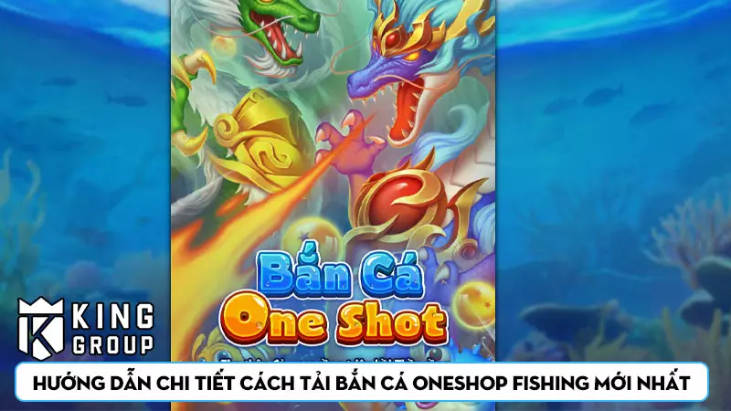 Hướng dẫn chi tiết cách tải bắn cá Oneshop Fishing mới nhất