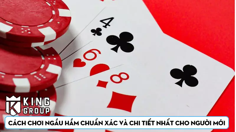 Cách chơi ngầu hầm chuẩn xác và chi tiết nhất cho người mới