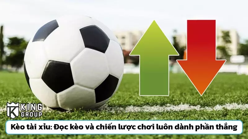 Kèo tài xỉu: Đọc kèo và chiến lược chơi luôn dành phần thắng